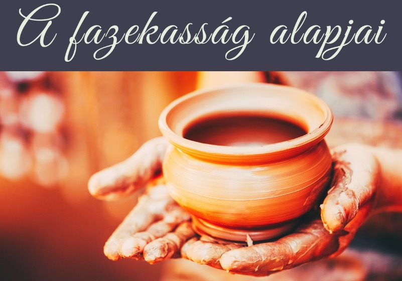 A fazekasság alapjai