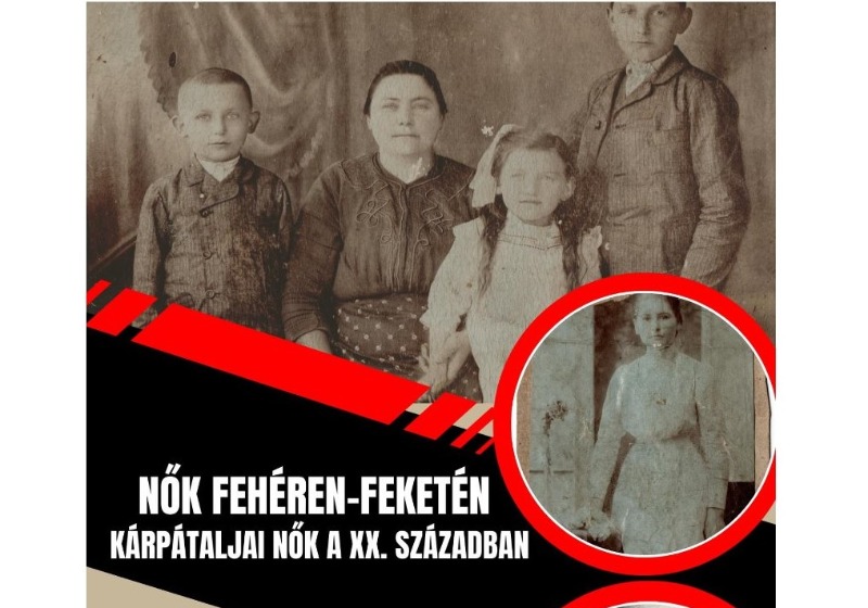 Pályázat! Nők fehéren-feketén – Kárpátaljai nők a XX. században