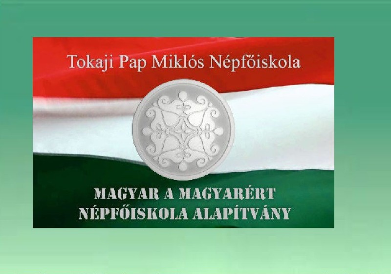 A Magyar a Magyarért Alapítvány - Tokaji Pap Miklós Népfőiskola prezentációja