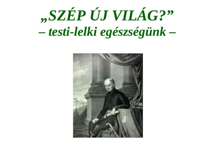 „SZÉP ÚJ VILÁG?” – testi-lelki egészségünk –