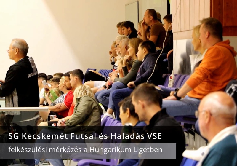 SG Kecskemét és Haladás VSE Futsal felkészülési mérkőzés Lakiteleken