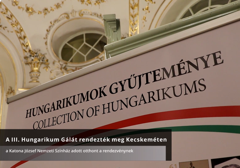 III. Hungarikum Gála a kecskeméti Katona József Nemzeti Színházban - VIDEÓ