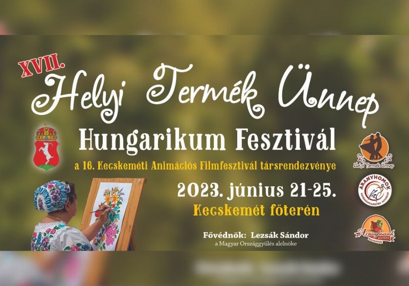 Jövőhéten kezdetét veszi a XVII. Helyi Termék Ünnep – Hungarikum Fesztivál